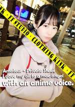 Amateur – Private Shoot: I gave my all to a moe angel with an anime voice