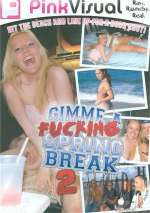 Gimme A Fucking Spring Break 2