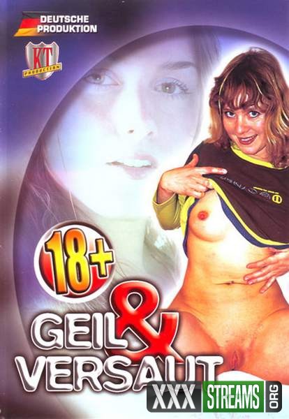 18+ Geil and Versaut (2007/WEBRip/SD) Production, Oral, SD