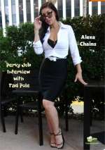 Pervy Job Interview with Alexa Chains And Tad Pole