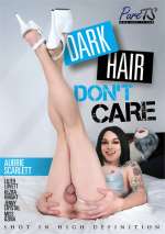 Dark Hair Don’t Care