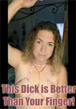 This Dick Is Better Than Your Finger