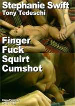 Stephanie Swift & Tony Tedeschi Finger Fuck Squirt Cumshot Collector Scene