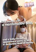 This woman with a marshmallow body and a baby-faced appearance seems to be in desperate need of money